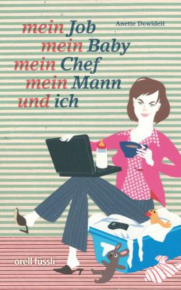 Mein Job, mein Baby, mein Chef, mein Mann und ich